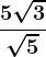 \frac5\sqrt3\sqrt5