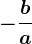 -\fracba