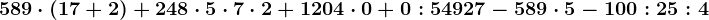 589 \cdot (17+2)+248 \cdot 5 \cdot 7 \cdot 2 + 1204 \cdot 0 + 0:54927-589 \cdot 5- 100 :25:4