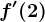 f'(2)
