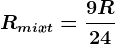 Rmixt= \frac9R24