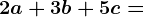 2a+3b+5c=