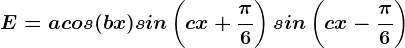 E=acos(bx)sin\left ( cx+\frac\pi 6 \right )sin\left ( cx-\frac\pi 6 \right )