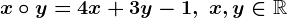 x\circ y=4x+3y-1, \; x,y\in\mathbbR