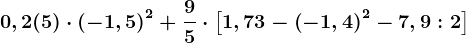 0,2(5)\cdot \left ( -1,5 \right )^2+\frac95\cdot \left [ 1,73-\left (-1,4 \right )^2-7,9:2 \right ]