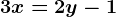3x=2y-1