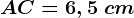 AC=6,5\ cm