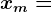 xm=