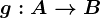 g:A--> B