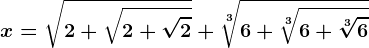 x=\sqrt2+\sqrt2+\sqrt2+\sqrt[3]6+\sqrt[3]6+\sqrt[3]6