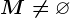M\neq \varnothing