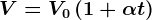 V=V0\left ( 1+\alpha t \right )