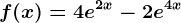 f(x)=4e^2x-2e^4x