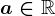 \; a\in\mathbbR\;