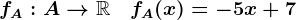 fA:A-->\mathbbR\quad fA(x)=-5x+7