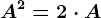 A^2=2\cdot A