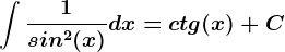 \int \frac1sin^2(x)dx=ctg(x)+C