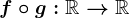 f\circ g:\mathbbR-->\mathbbR