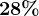 28%