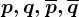 p,q,\overlinep,\overlineq