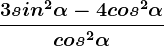 \frac3sin^2\alpha -4cos^2 \alpha cos^2\alpha 