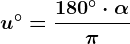 u^\circ=\frac180^\circ\cdot \alpha \pi 