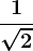 \frac1\sqrt2