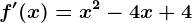 f'(x)=x^2-4x+4