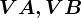 VA, VB