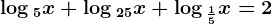 \log 5x+\log 25x+\log \frac15x=2