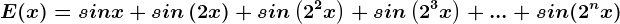 E(x)=sinx+sin\left (2x \right )+sin\left (2^2x \right )+sin\left (2^3x \right )+...+sin(2^nx)