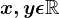 x,y\epsilon \mathbbR