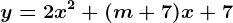 y=2x^2+(m+7)x+7