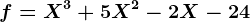 f=X^3+5X^2-2X-24