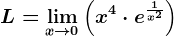 L=\limx--> 0 \left ( x^4\cdot e^\frac1x^2 \right )