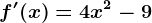 f'(x)=4x^2-9