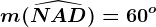 m(\widehatNAD)=60^o