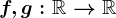 f,g:\mathbbR-->\mathbbR
