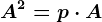 A^2=p\cdot A