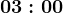 03:00