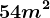 54 m^2