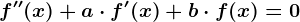 f''(x)+a\cdot f'(x)+b\cdot f(x)=0
