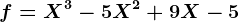 f=X^3-5X^2+9X-5