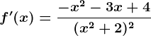 f'(x)=\frac-x^2-3x+4(x^2+2)^2