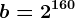 b=2^160