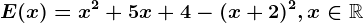 E(x)=x^2+5x+4-(x+2)^2, x\in \mathbbR