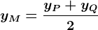 yM=\fracyP+yQ2