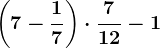 \left ( 7-\frac17 \right )\cdot \frac712-1