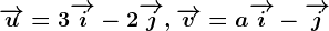 \overrightarrowu=3\overrightarrowi-2\overrightarrowj, \overrightarrowv=a\overrightarrowi-\overrightarrowj