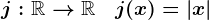 j:\mathbbR-->\mathbbR\quad j(x)=\left|x\right|